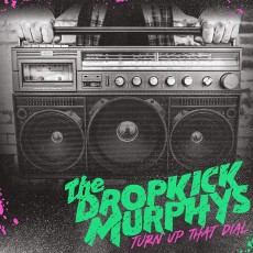 Dropkick Murphys / Turn up the Dial (Digi)